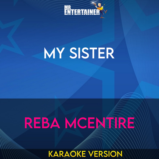 My Sister - Reba McEntire (Karaoke Version) from Mr Entertainer Karaoke