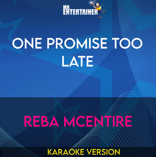 One Promise Too Late - Reba McEntire (Karaoke Version) from Mr Entertainer Karaoke