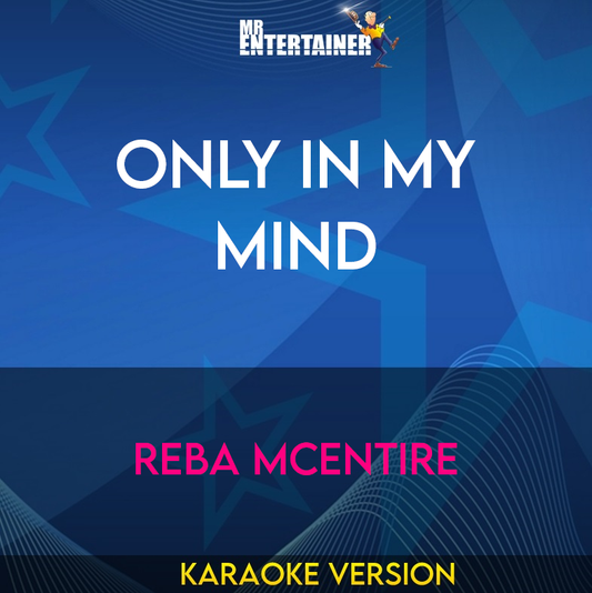 Only In My Mind - Reba McEntire (Karaoke Version) from Mr Entertainer Karaoke