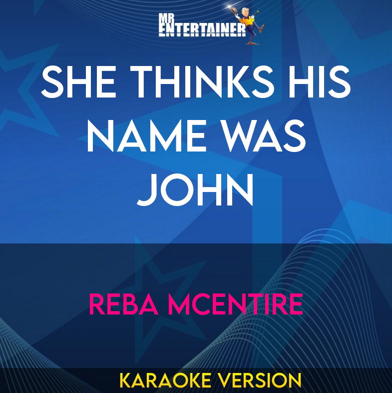 She Thinks His Name Was John - Reba McEntire (Karaoke Version) from Mr Entertainer Karaoke