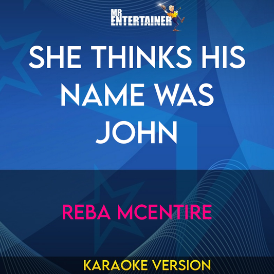 She Thinks His Name Was John - Reba McEntire (Karaoke Version) from Mr Entertainer Karaoke