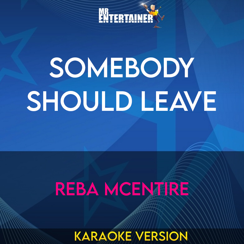 Somebody Should Leave - Reba McEntire (Karaoke Version) from Mr Entertainer Karaoke