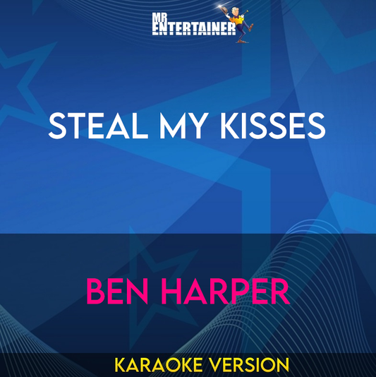 Steal My Kisses - Ben Harper (Karaoke Version) from Mr Entertainer Karaoke