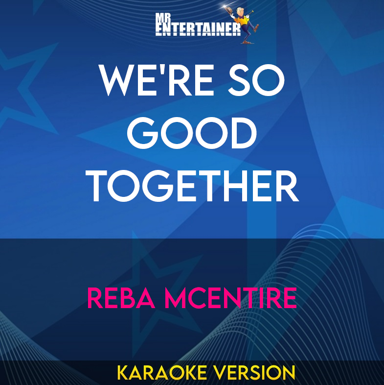 We're So Good Together - Reba McEntire (Karaoke Version) from Mr Entertainer Karaoke