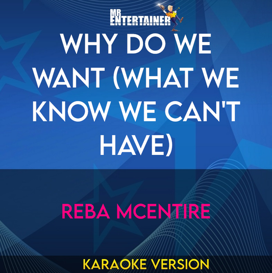 Why Do We Want (what We Know We Can't Have) - Reba McEntire (Karaoke Version) from Mr Entertainer Karaoke