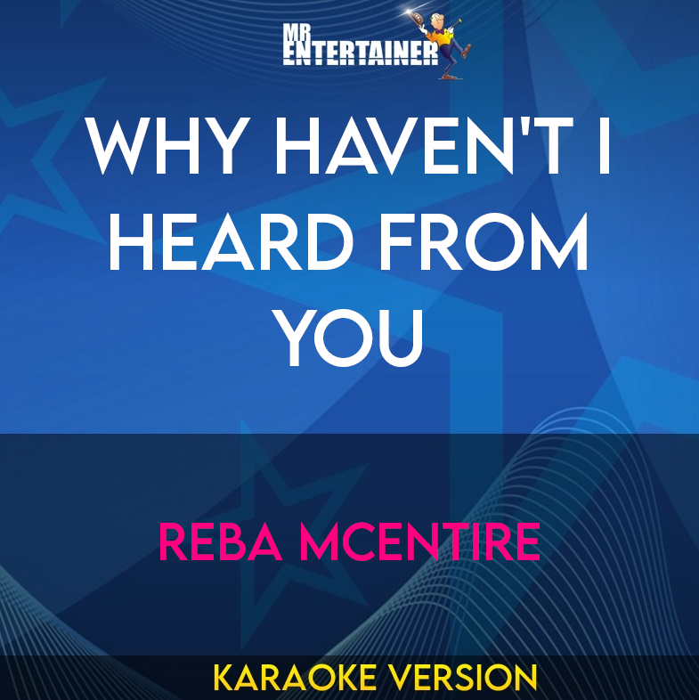 Why Haven't I Heard From You - Reba McEntire (Karaoke Version) from Mr Entertainer Karaoke