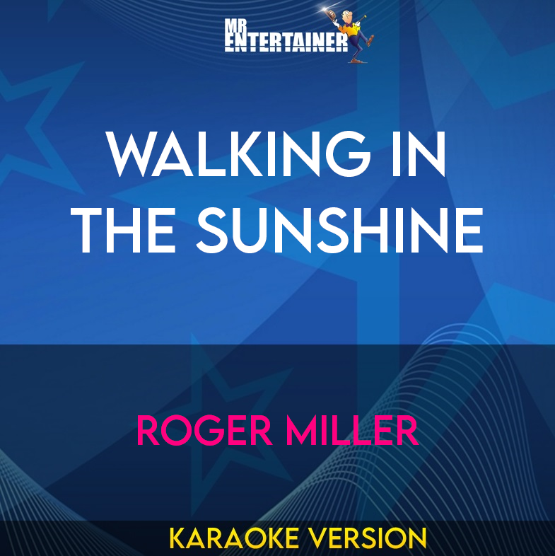 Walking In The Sunshine - Roger Miller (Karaoke Version) from Mr Entertainer Karaoke