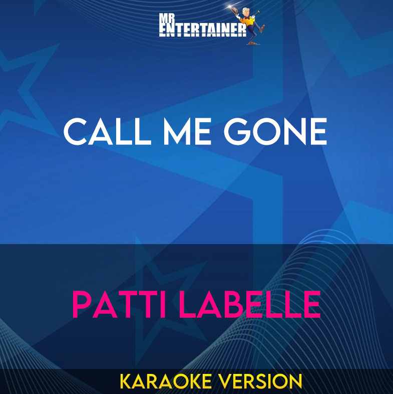 Call Me Gone - PatTI Labelle (Karaoke Version) from Mr Entertainer Karaoke