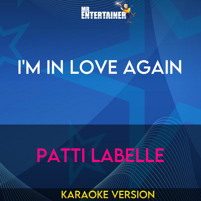 I'm In Love Again - PatTI Labelle (Karaoke Version) from Mr Entertainer Karaoke