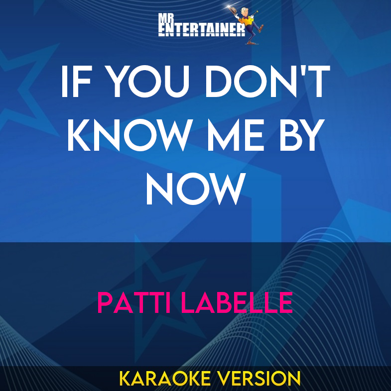 If You Don't Know Me By Now - Patti Labelle (Karaoke Version) from Mr Entertainer Karaoke