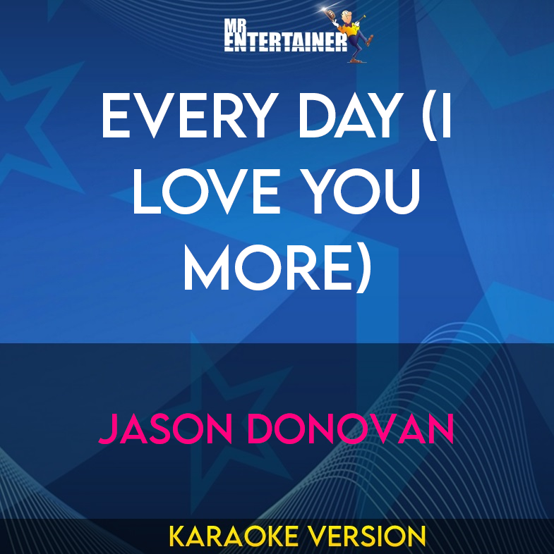 Every Day (I Love You More) - Jason Donovan (Karaoke Version) from Mr Entertainer Karaoke