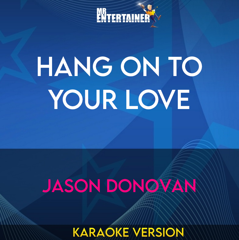 Hang On To Your Love - Jason Donovan (Karaoke Version) from Mr Entertainer Karaoke
