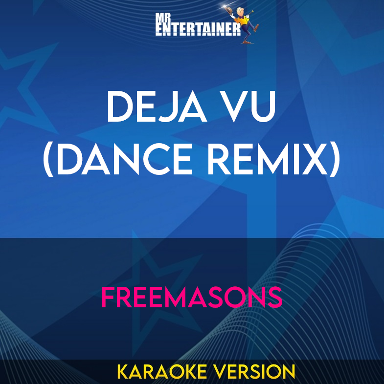 Deja Vu (dance Remix) - Freemasons (Karaoke Version) from Mr Entertainer Karaoke