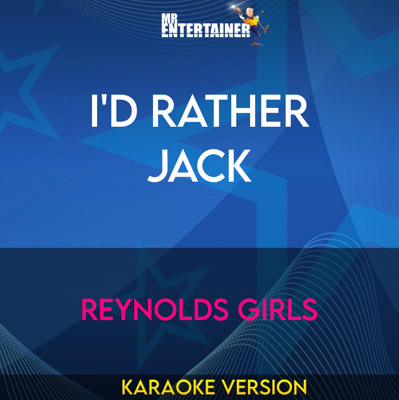 I'd Rather Jack - Reynolds Girls (Karaoke Version) from Mr Entertainer Karaoke