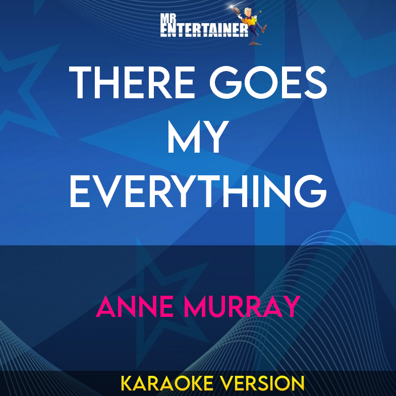 There Goes My Everything - Anne Murray (Karaoke Version) from Mr Entertainer Karaoke