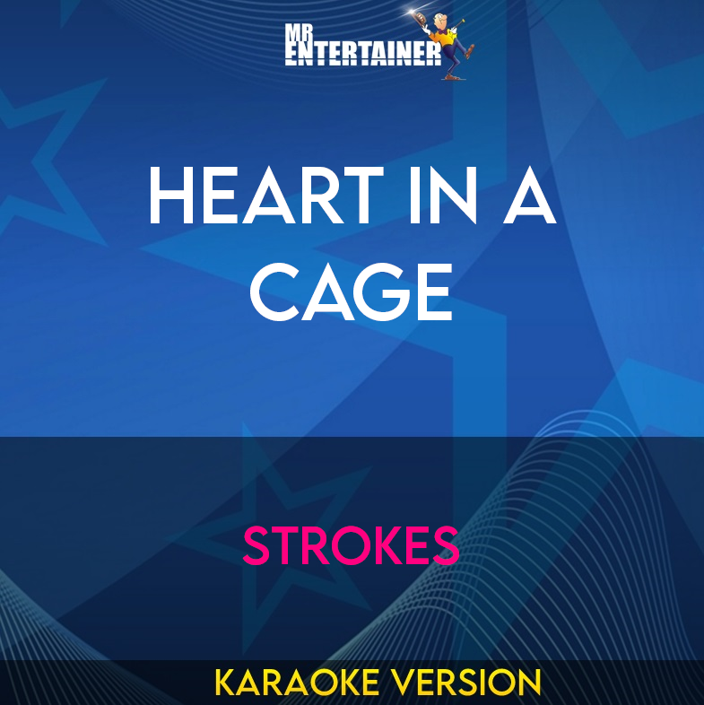 Heart In A Cage - Strokes (Karaoke Version) from Mr Entertainer Karaoke