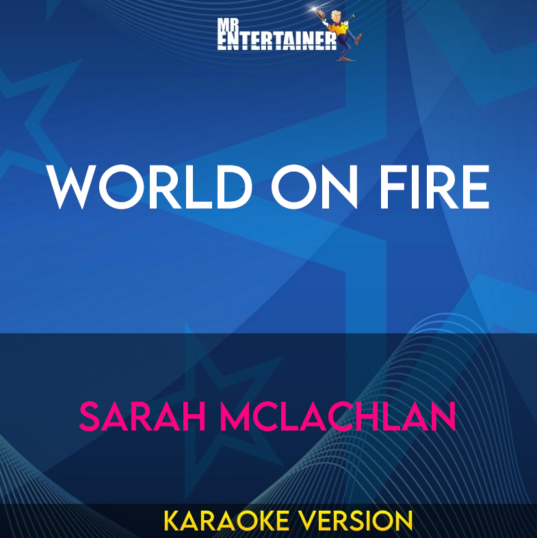 World On Fire - Sarah Mclachlan (Karaoke Version) from Mr Entertainer Karaoke