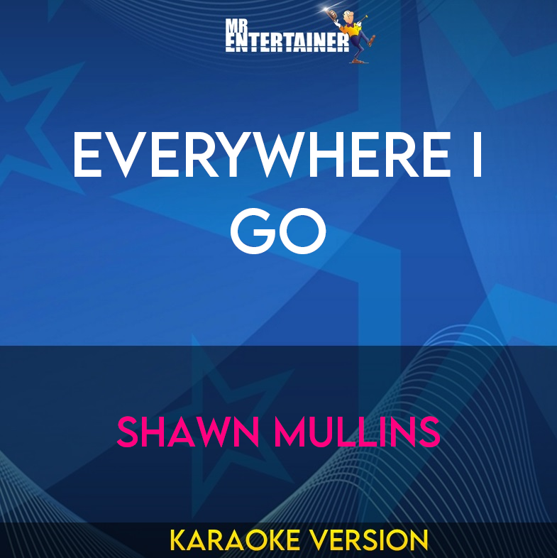 Everywhere I Go - Shawn Mullins (Karaoke Version) from Mr Entertainer Karaoke