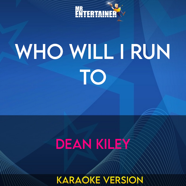 Who Will I Run To - Dean Kiley (Karaoke Version) from Mr Entertainer Karaoke