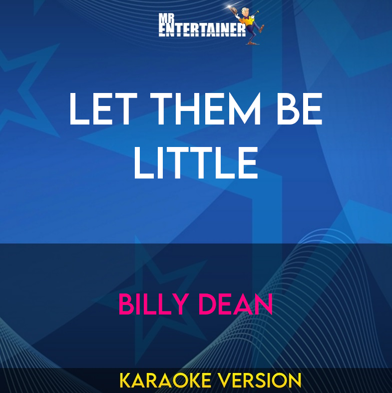 Let Them Be Little - Billy Dean (Karaoke Version) from Mr Entertainer Karaoke