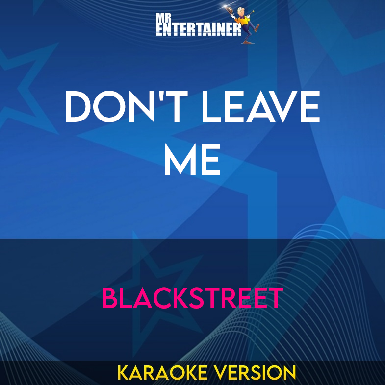 Don't Leave Me - Blackstreet (Karaoke Version) from Mr Entertainer Karaoke