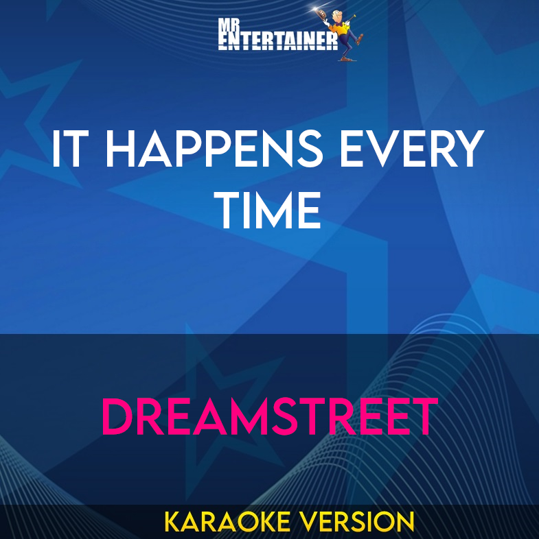 It Happens Every Time - Dreamstreet (Karaoke Version) from Mr Entertainer Karaoke