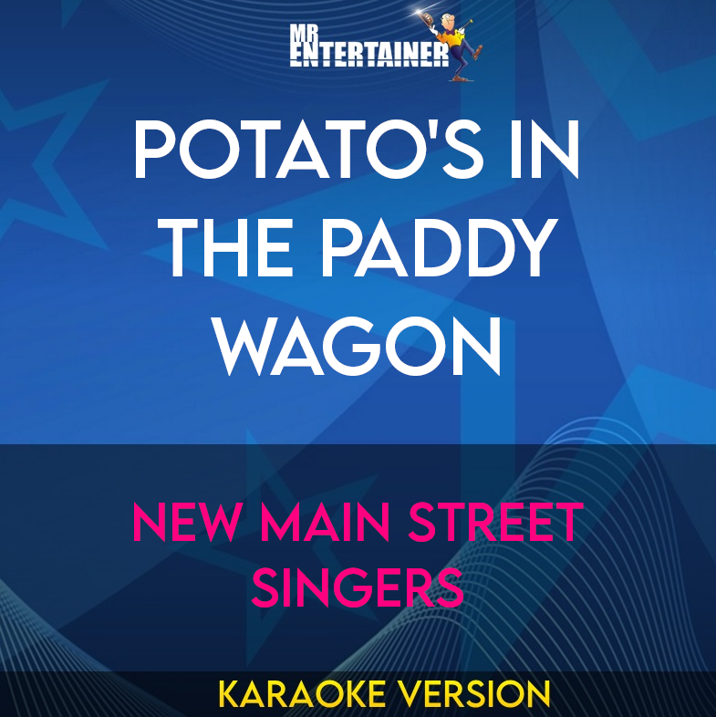 Potato's In The Paddy Wagon - New Main Street Singers (Karaoke Version) from Mr Entertainer Karaoke