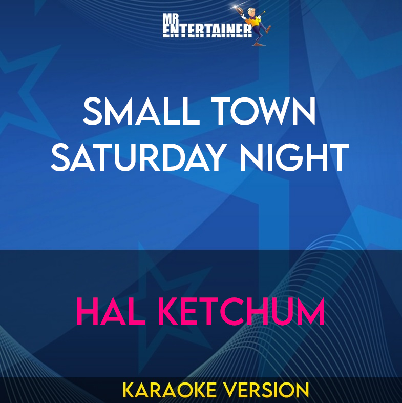 Small Town Saturday Night - Hal Ketchum (Karaoke Version) from Mr Entertainer Karaoke