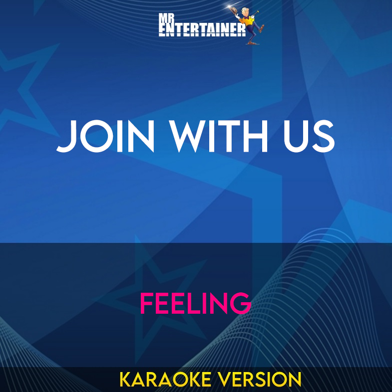 Join With Us - Feeling (Karaoke Version) from Mr Entertainer Karaoke