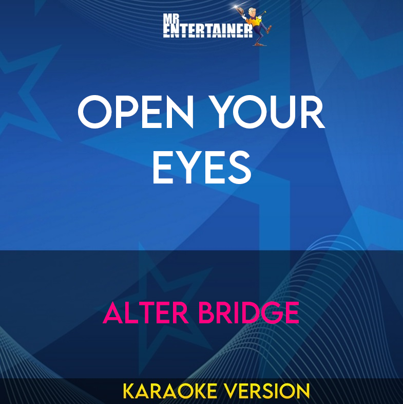 Open Your Eyes - Alter Bridge (Karaoke Version) from Mr Entertainer Karaoke