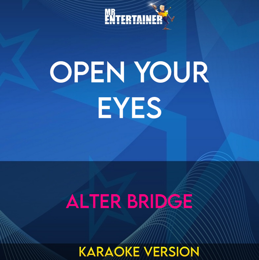 Open Your Eyes - Alter Bridge (Karaoke Version) from Mr Entertainer Karaoke
