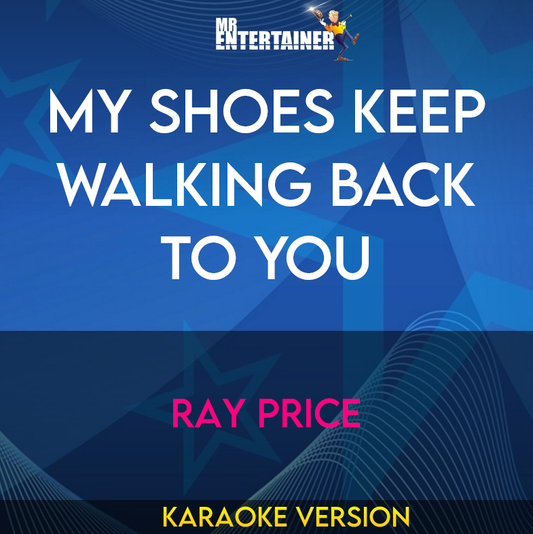 My Shoes Keep Walking Back To You - Ray Price (Karaoke Version) from Mr Entertainer Karaoke