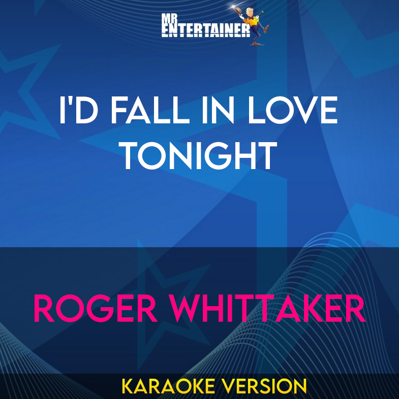 I'd Fall In Love Tonight - Roger Whittaker (Karaoke Version) from Mr Entertainer Karaoke