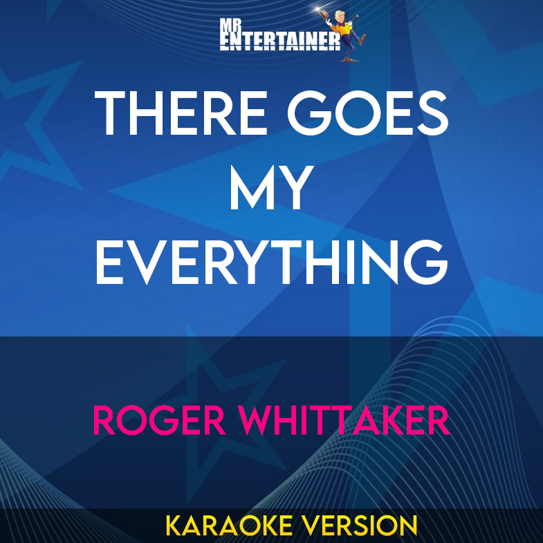 There Goes My Everything - Roger Whittaker (Karaoke Version) from Mr Entertainer Karaoke