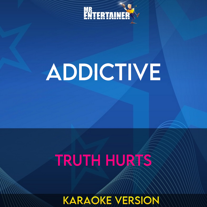 Addictive - Truth Hurts (Karaoke Version) from Mr Entertainer Karaoke