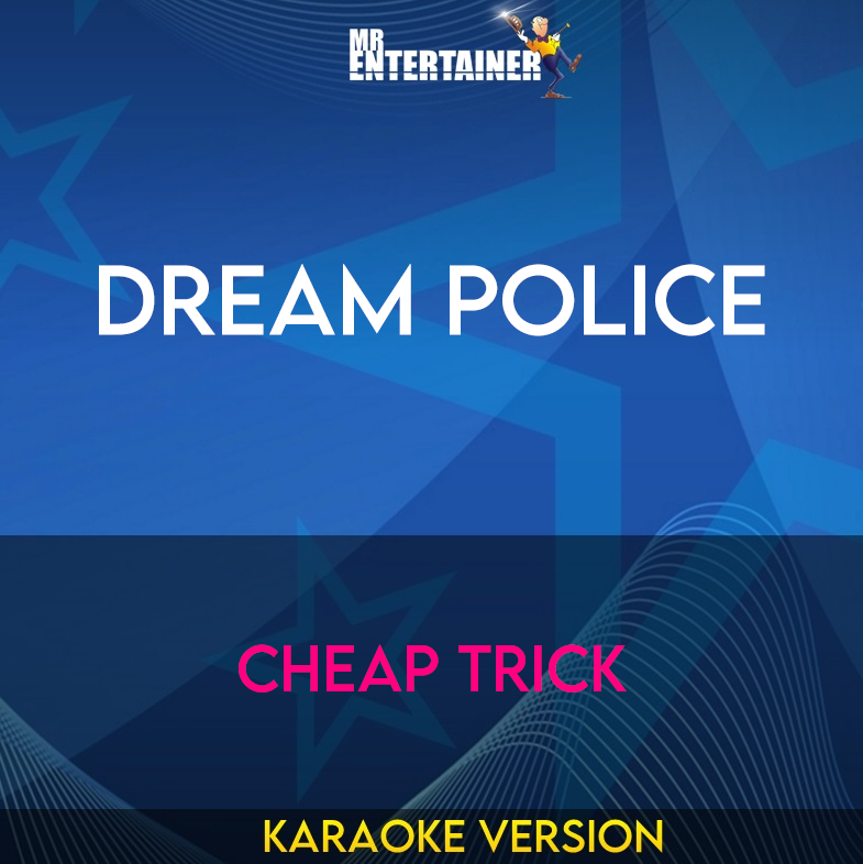 Dream Police - Cheap Trick (Karaoke Version) from Mr Entertainer Karaoke