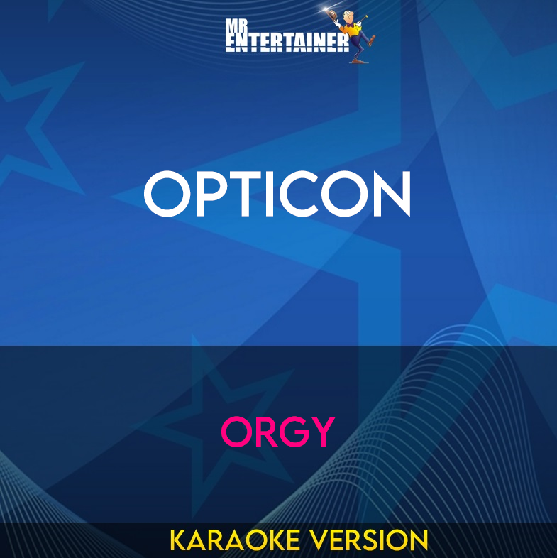 Opticon - Orgy (Karaoke Version) from Mr Entertainer Karaoke