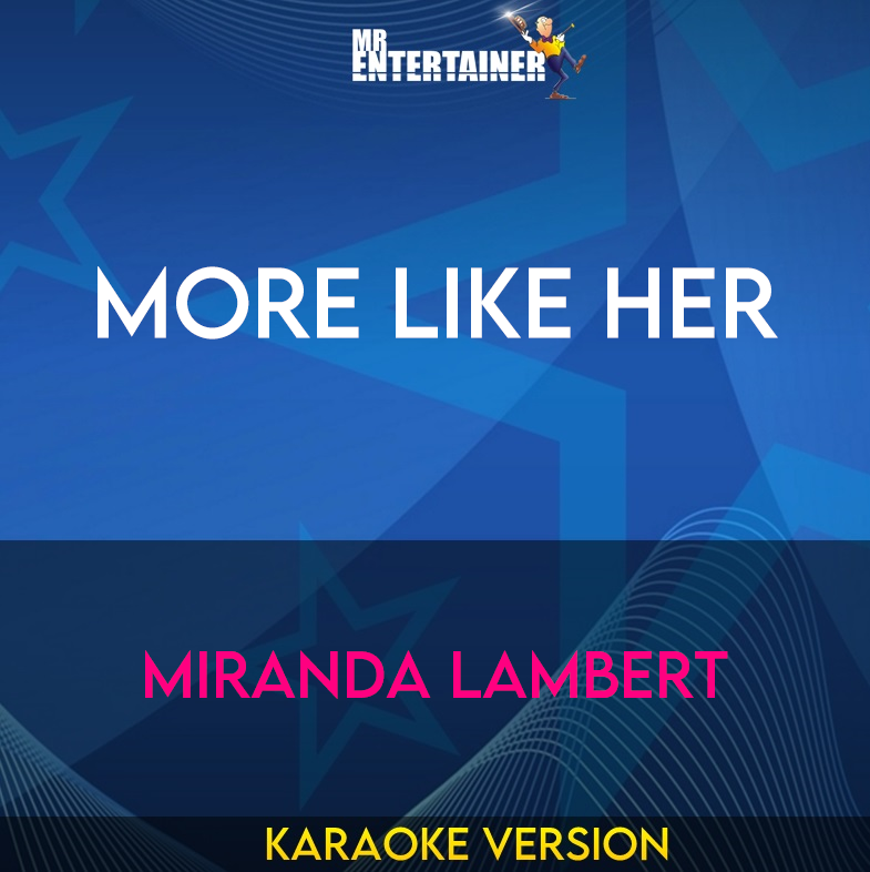 More Like Her - Miranda Lambert (Karaoke Version) from Mr Entertainer Karaoke