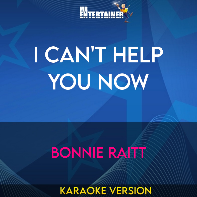 I Can't Help You Now - Bonnie Raitt (Karaoke Version) from Mr Entertainer Karaoke