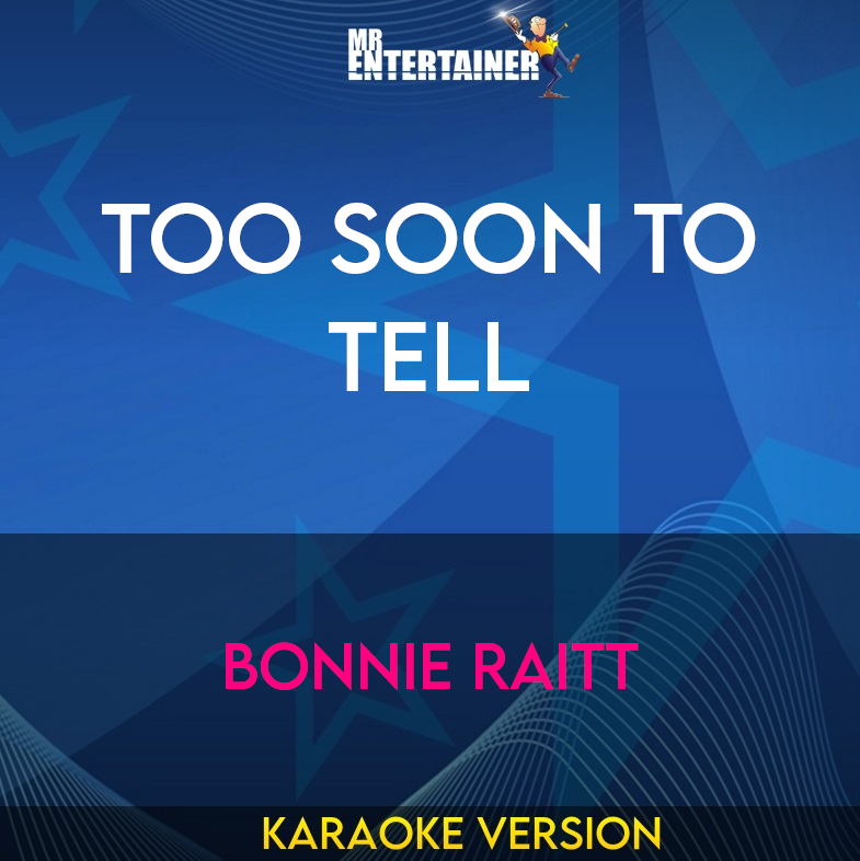 Too Soon To Tell - Bonnie Raitt (Karaoke Version) from Mr Entertainer Karaoke