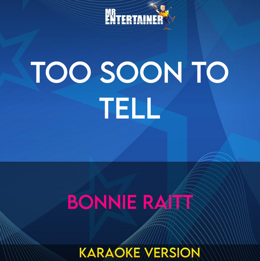 Too Soon To Tell - Bonnie Raitt (Karaoke Version) from Mr Entertainer Karaoke