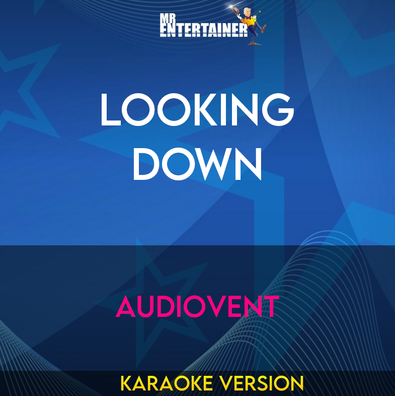 Looking Down - Audiovent (Karaoke Version) from Mr Entertainer Karaoke