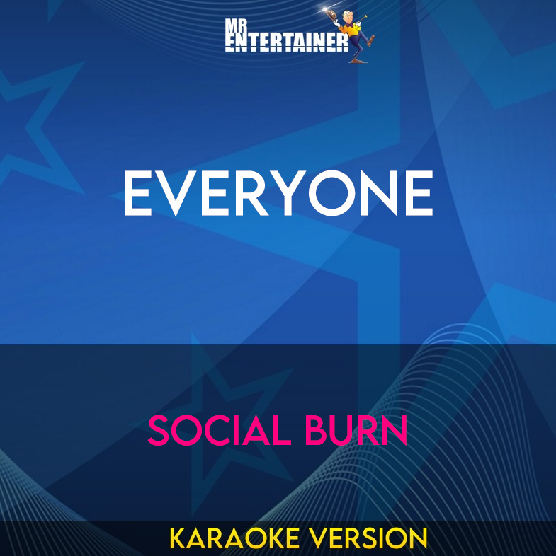 Everyone - Social Burn (Karaoke Version) from Mr Entertainer Karaoke