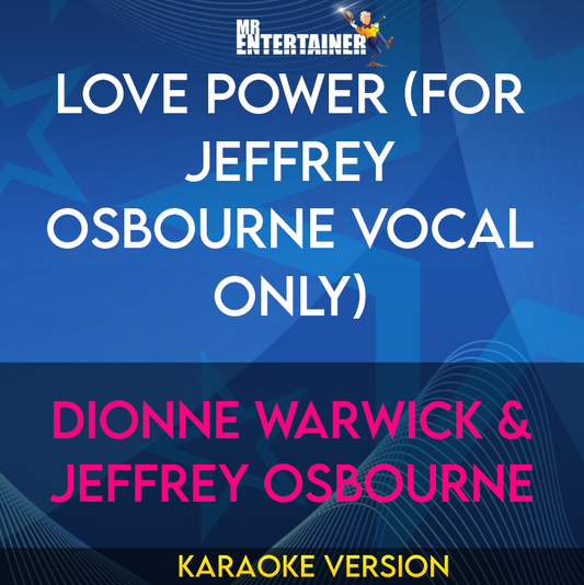 Love Power (for Jeffrey Osbourne vocal only) - Dionne Warwick & Jeffrey Osbourne (Karaoke Version) from Mr Entertainer Karaoke