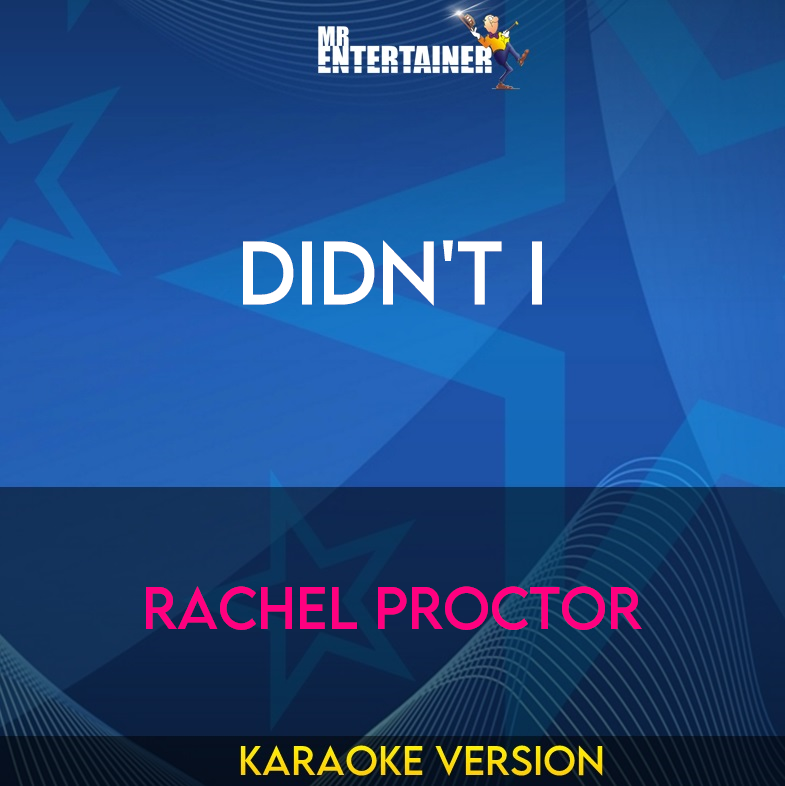 Didn't I - Rachel Proctor (Karaoke Version) from Mr Entertainer Karaoke