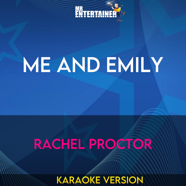 Me And Emily - Rachel Proctor (Karaoke Version) from Mr Entertainer Karaoke