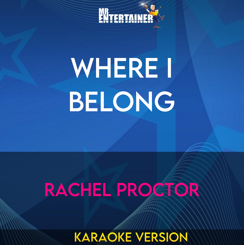 Where I Belong - Rachel Proctor (Karaoke Version) from Mr Entertainer Karaoke