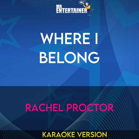 Where I Belong - Rachel Proctor (Karaoke Version) from Mr Entertainer Karaoke