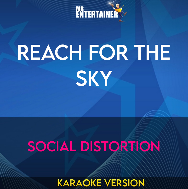 Reach For The Sky - Social Distortion (Karaoke Version) from Mr Entertainer Karaoke