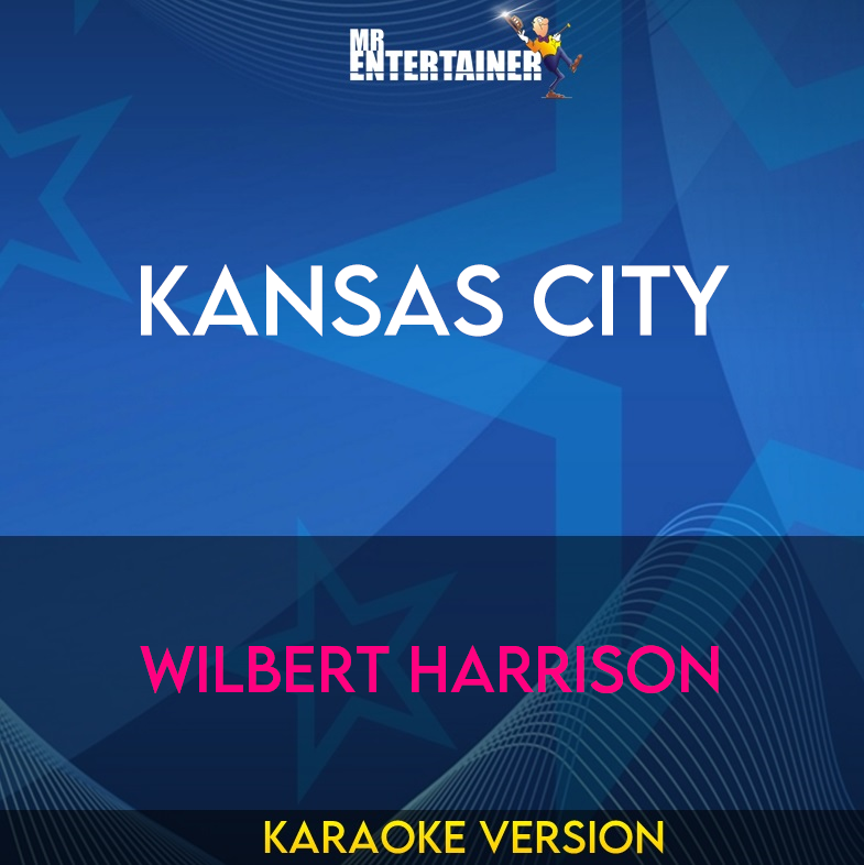 Kansas City - Wilbert Harrison (Karaoke Version) from Mr Entertainer Karaoke